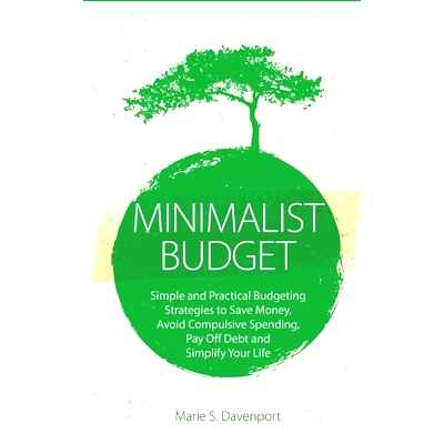 预订 Minimalist Budget: Simple and Practical Budgeting Strategies to Save Money, Avoid Compulsive Spending, Pay Off Debt