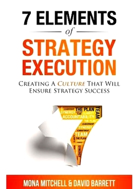 预订 The 7 Elements of Strategy Execution: Creating a Culture That Will Ensure Strategy Succes: 9781986931588