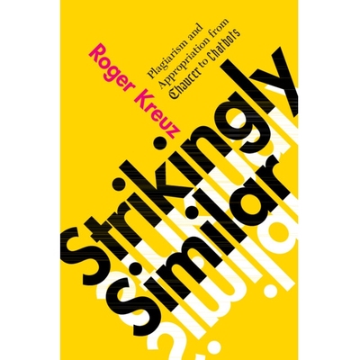 预订 Strikingly Similar: Plagiarism and Appropriation from Chaucer to Chatbots: 9781009618328