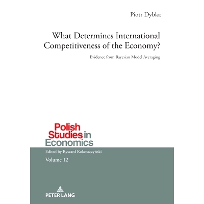 预订 What Determines International Competitiveness of the Economy?: Evidence from Bayesian Model Averaging: 978363185651