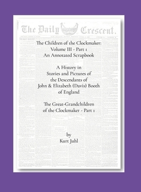 预订 Children of the Clockmaker: An Annotated Scrapbook vol. 3 - pt 1 The Great-Grandchildren of the Clockmaker: 9781257