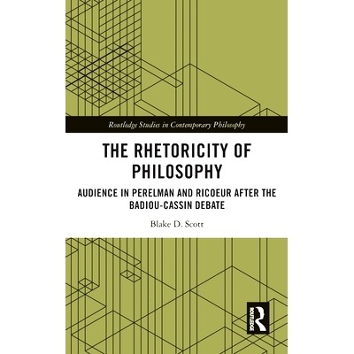 预订 The Rhetoricity of Philosophy: Audience in Perelman and Ricoeur after the Badiou-Cassin Debate 哲学的修辞学：在巴迪
