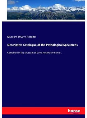 预订 Descriptive Catalogue of the Pathological Specimens: 9783337015343