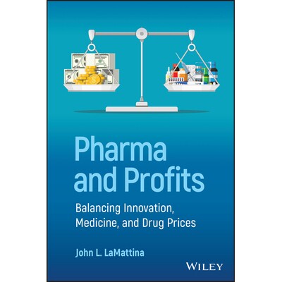 Pharma And Profits Balancing Innovation, Medicine, And Drug Prices 制药与利润：平衡创新、药品与*价格 9781119881339