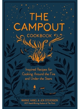 预订 The Campout Cookbook: Inspired Recipes for Cooking Around the Fire and Under the Stars