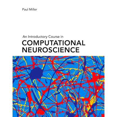 An Introductory Course in Computational Neuroscience 计算神经科学入门课程: 9780262038256