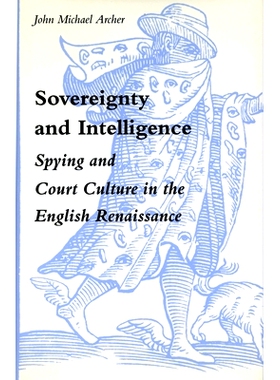 预订 Sovereignty and Intelligence: Spying and Court Culture in the English Renaissance: 9780804720793