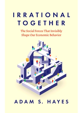 预售 Irrational Together: The Social Forces That Invisibly Shape Our Economic Behavior 心灵共鸣:无形塑造经济行为的社交力