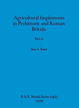 [预订]Agricultural Implements in Prehistoric and Roman Britain, Part ii 9781407389301