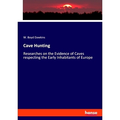 预订 Cave Hunting: Researches on the Evidence of Caves respecting the Early Inhabitants of Europe: 9783348014779