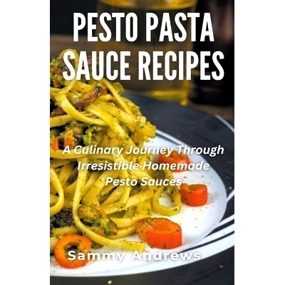 预订 Pesto Pasta Sauce Recipes: 9798215386149