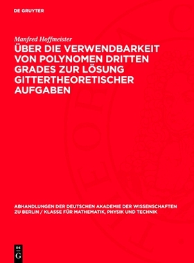 预订 Über die Verwendbarkeit von Polynomen dritten Grades zur Lösung gittertheoretischer Aufgaben: 9783112748800