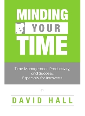 预订 Minding Your Time: Time Management, Productivity, and Success, Especially for Introverts: 9781976740817