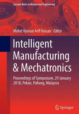 【预订】Intelligent Manufacturing & Mechatronics:Proceedings of Symposium, 29 January 2018, Pekan, Pahang, Malaysia