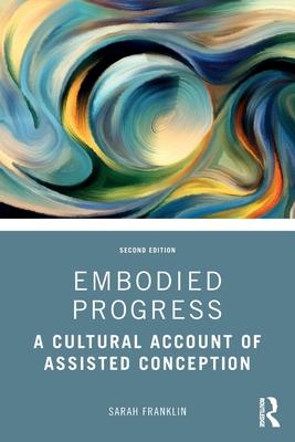 【预订】Embodied Progress: A Cultural Account of Assisted Conception 9781032256672