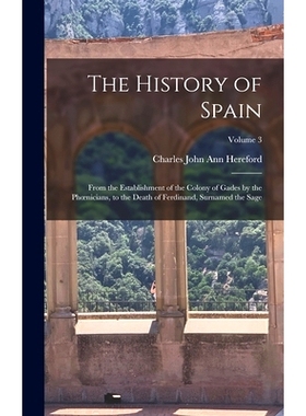 预订 The History of Spain: From the Establishment of the Colony of Gades by the Phoenicians, to the Death of Ferdinand,