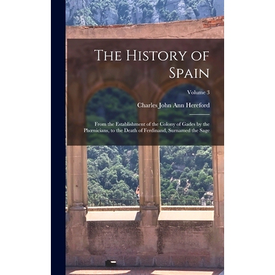 预订 The History of Spain: From the Establishment of the Colony of Gades by the Phoenicians, to the Death of Ferdinand,