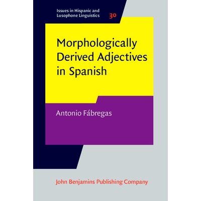 预订 Morphologically Derived Adjectives in Spanish 西班牙语中的形态衍生形容词: 9789027208095