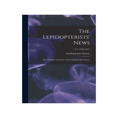 [预订]The Lepidopterists’ News: the Monthly Newsletter of the Lepidopterists’ Society; v.4-5 (1950-195 9781013325731