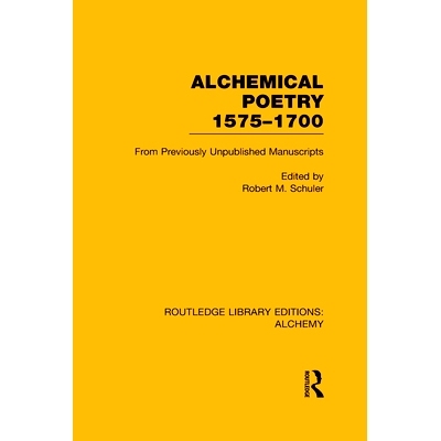 预订 Alchemical Poetry, 1575-1700: From Previously Unpublished Manuscripts 炼金术诗歌 1575年*1700年: 9780415641890