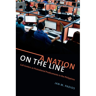 预订 A Nation on the Line: Call Centers as Postcolonial Predicaments in the Philippines 处于危险中的国家：处于后殖民困境
