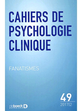 预订 Cahiers de psychologie clinique, n° 49. Fanatismes 临床心理学笔记本，第 49 期。狂热: 9782807390959