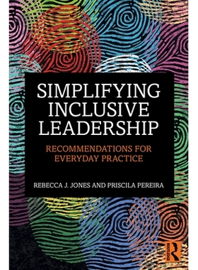 预订 Simplifying Inclusive Leadership: Recommendations for Everyday Practice 简化包容性领导力：实*手册: 9781032968551