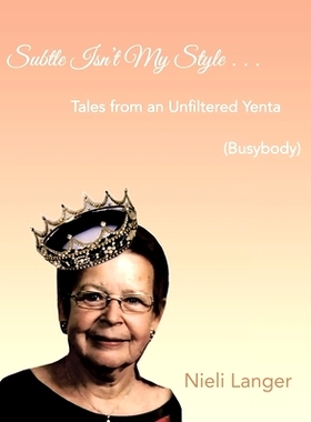 预订 Subtle Isn’t My Style . . .: Tales from an Unfiltered Yenta (Busybody): 9781698715971