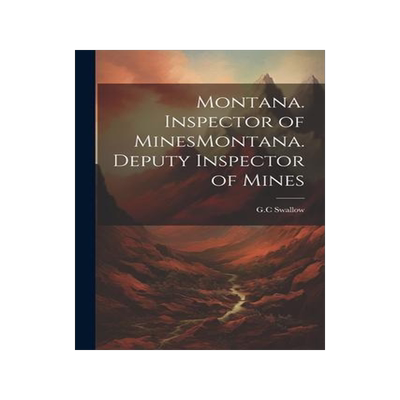 [预订]Montana. Inspector of MinesMontana. Deputy Inspector of Mines 9781022182721