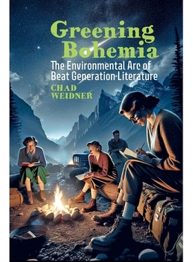 预订 Greening Bohemia: The Environmental Arc of Beat Generation Literature 绿色波西米亚:垮掉的一代文学的环境弧线: 978163