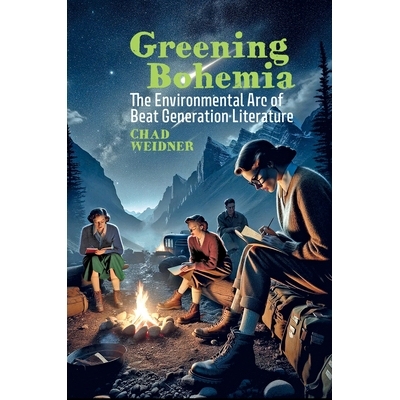 预订 Greening Bohemia: The Environmental Arc of Beat Generation Literature 绿色波西米亚:垮掉的一代文学的环境弧线: 978163