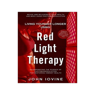 [预订]Living Younger Longer Using Red Light Therapy 9781623850173