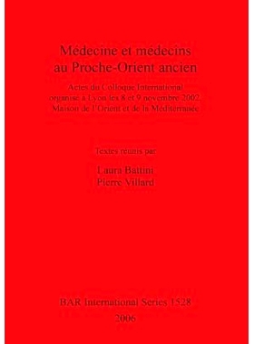 预订 Médecine et médecins au Proche-Orient ancien: Actes du Colloque International organisé à Lyon les 8 et 9 novemb