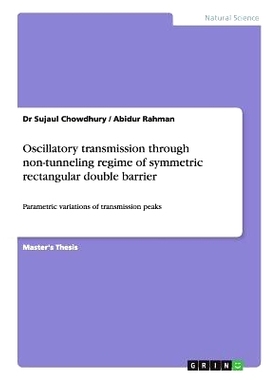 预订 Oscillatory transmission through non-tunneling regime of symmetric rectangular double barrier: Parametric variation