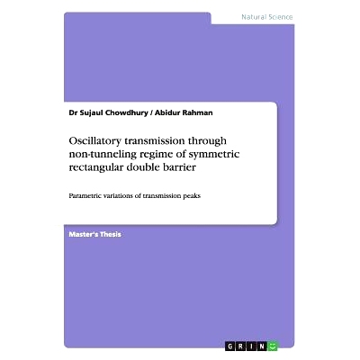 预订 Oscillatory transmission through non-tunneling regime of symmetric rectangular double barrier: Parametric variation