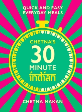 预订 Chetna’s 30-minute Indian: Quick and easy everyday meals Chetna 的 30 分钟印度菜：快速简单的日常膳食: 978178472750