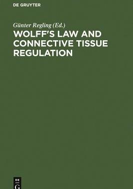 【预订】Wolff’s Law and Connective Tissue Regulation 9783110139099