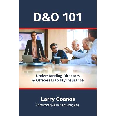 预订 D&o 101: A Holistic Approach: Understanding Directors & Officers Liability Insurance: 9780985896652