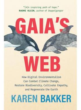 预订 Gaia’s Web: How Digital Environmentalism Can Combat Climate Change, Restore Biodiversity, Cultivate Empathy, and R