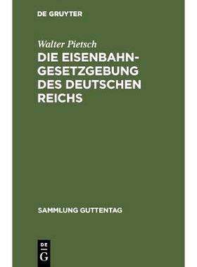 预订 Die Eisenbahn-Gesetzgebung des Deutschen Reichs: (Reichsverfassung, Handelsgesetzbuch, Verkehrsordnung Internation.
