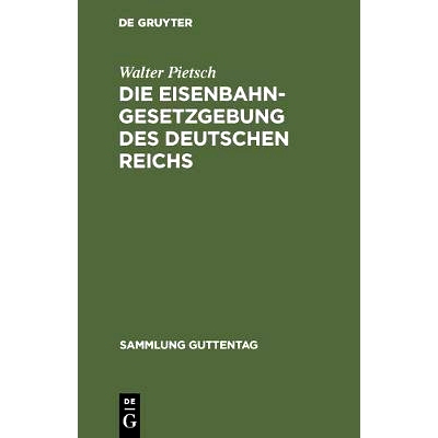 预订 Die Eisenbahn-Gesetzgebung des Deutschen Reichs: (Reichsverfassung, Handelsgesetzbuch, Verkehrsordnung Internation.