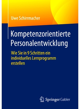 预订 Kompetenzorientierte Personalentwicklung: Wie Sie in 9 Schritten Ein Individuelles Lernprogramm Erstellen: 97836584