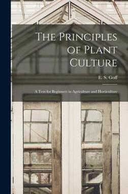 [预订]The Principles of Plant Culture; a Text for Beginners in Agriculture and Horticulture 9781018585468