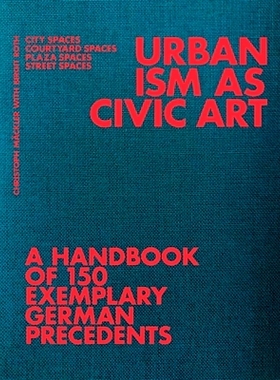 预订 Urbanism As Civic Art: A Handbook of 150 Exemplary German Precedents 城市化作为城市艺术：150个德国典型案例手册: 978