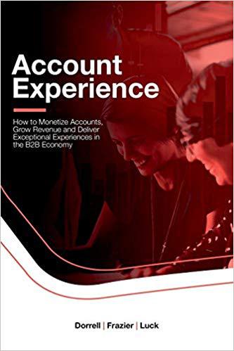 【预售】Account Experience: How to Monetize Accounts, Grow Revenue and Deliver Exceptional Experiences in the B2B ...