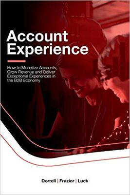 【预售】Account Experience: How to Monetize Accounts, Grow Revenue and Deliver Exceptional Experiences in the B2B ...