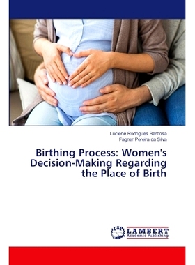 预订 Birthing Process: Women’s Decision-Making Regarding the Place of Birth: 9786208012410
