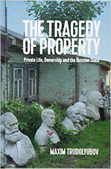 【预售】The Tragedy Of Property - Private Life, Ownership And The Russian State