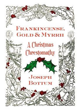 预订 Frankincense, Gold, and Myrrh: A Christmas Chrestomathy 馨香金叶与乳香:圣诞寓言故事集: 9781587312441