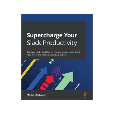 [预订]Supercharge Your Slack Productivity 9781800569621